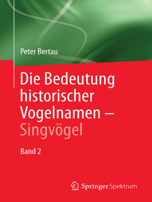 cover image of Die Bedeutung historischer Vogelnamen Singvögel, Band 2